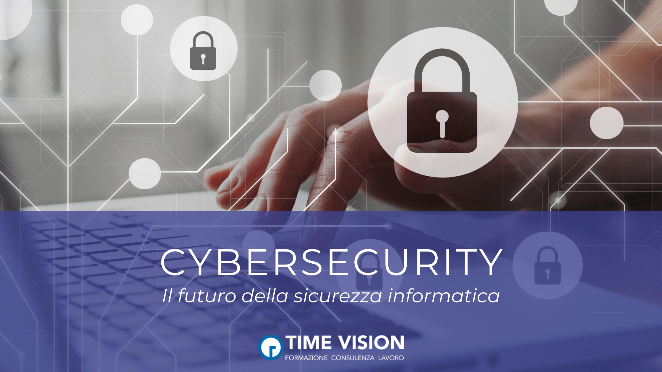 Cybersecurity il futuro della sicurezza informatica tra smart working e formazione