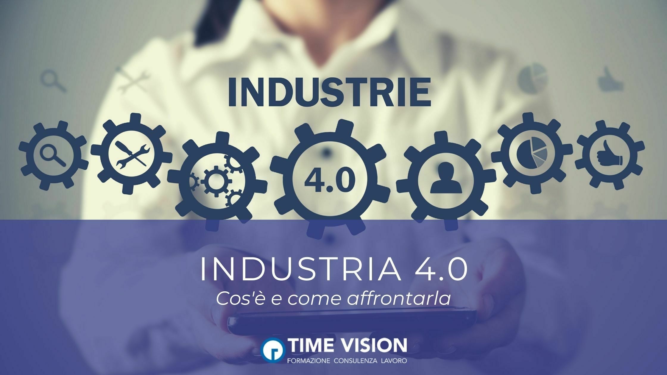 Industria 4.0: cos'è e come affrontarla