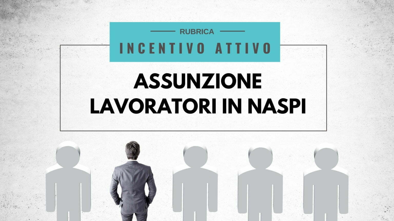 Assumere disoccupati percettori di Naspi che incentivo spetta? Assumere disoccupati percettori di Naspi che incentivo spetta?