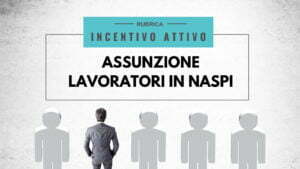 incentivo per assumere disoccupati percettori naspi